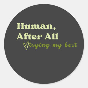 Sticker Rond Humain Après Tout, Faire De Mon Mieux