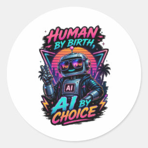 Sticker Rond Humain de naissance, IA par choix, néon robotique 