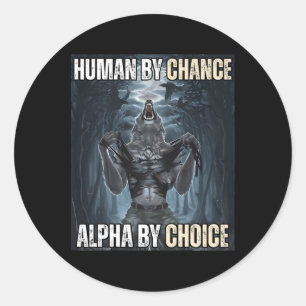 Sticker Rond Humain Par Chance Alpha Par Choix Cool Funny Alpha
