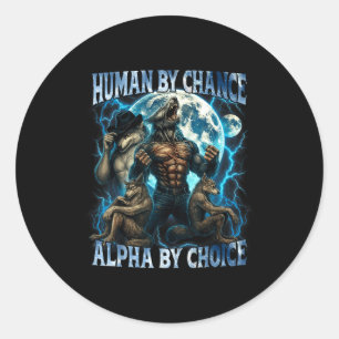 Sticker Rond Humain par hasard Alpha par choix Drôle Alpha Loup