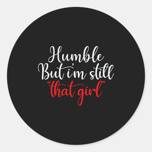 Sticker Rond Humble But I'm Still That Girl Funny Saying  (Devant)