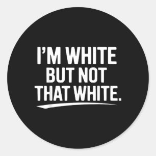 Sticker Rond Humour blanc drôle mais pas si blanc humour sarcas