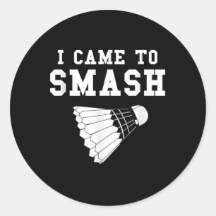Sticker Rond Humour de badminton drôle Smash Shuttle Citation