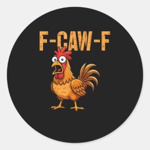 Sticker Rond Humour de poulet drôle Citation F-Caw-F Rooster Me