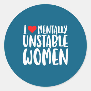 Sticker Rond Humour J'adore les femmes mentalement instables Ed