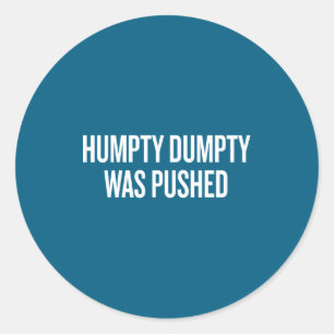 Sticker Rond Humpty Dumpty a été poussé Citation drôle
