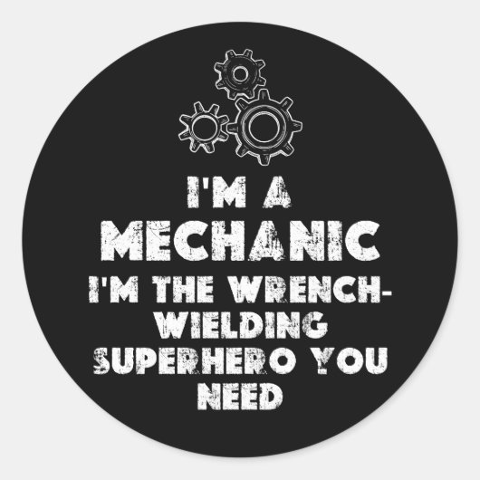 Sticker Rond I Am A Mechanic Drôle citations (Devant)