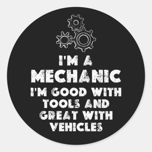 Sticker Rond I Am A Mechanic Drôle citations (Devant)