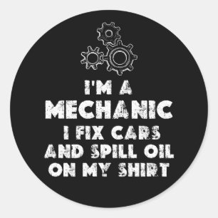 Sticker Rond I Am A Mechanic Drôle citations