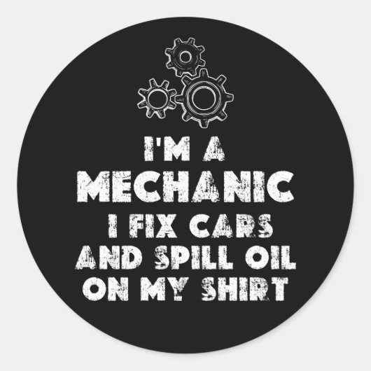 Sticker Rond I Am A Mechanic Drôle citations (Devant)