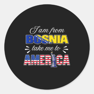 Sticker Rond I am from bosnia take me to america 