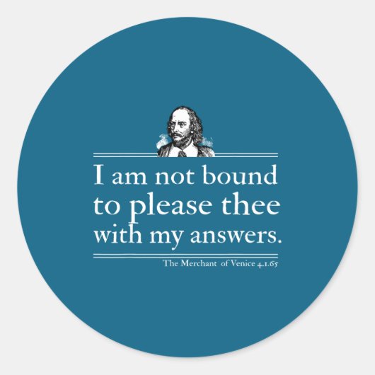 Sticker Rond I Am Not Bound To Please Thee With My Answers  (Devant)