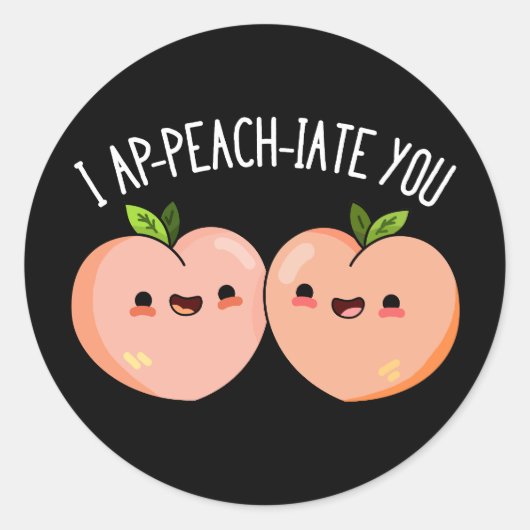 Sticker Rond I Ap-peach-ciate You Funny Peach Pun Dark BG (Devant)