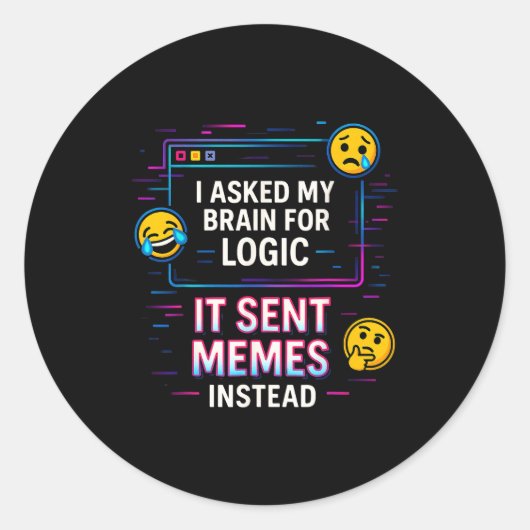 Sticker Rond I Asked My Brain For Logic  (Devant)