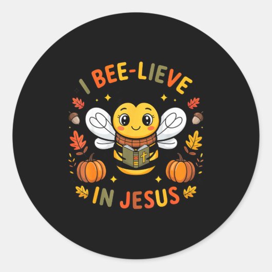Sticker Rond I Bee-lieve In Jesus Fall Christian Thanksgiving S (Devant)
