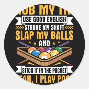 Sticker Rond I Billard Billard Puns Rub My Tip Stroc My Shaft G