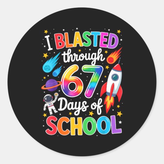Sticker Rond I Blasted Through 67 Six Seven Days Of School Spac (Devant)