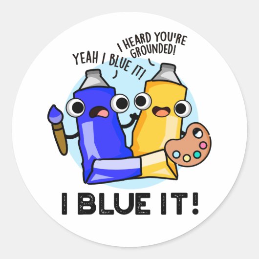 Sticker Rond I Blue It Funny Artist Peinture Pun (Devant)