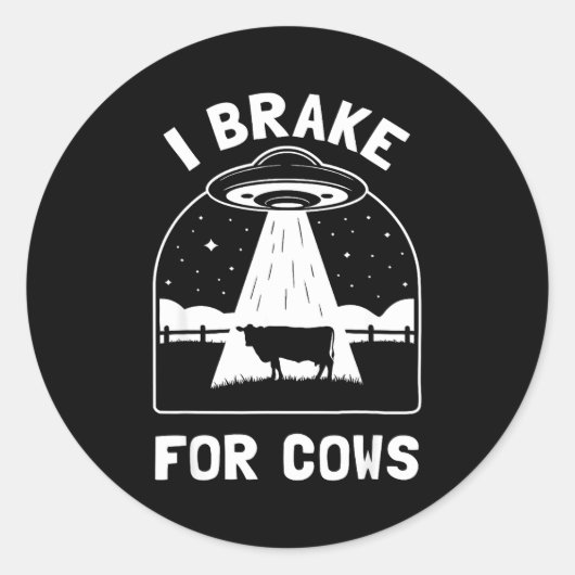 Sticker Rond I Brake For Cows Funny Ufo Alien Abduction Consrac (Devant)