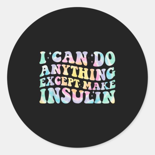 Sticker Rond I Can Do Anything Except Make Insulin Groovy Tie D (Devant)