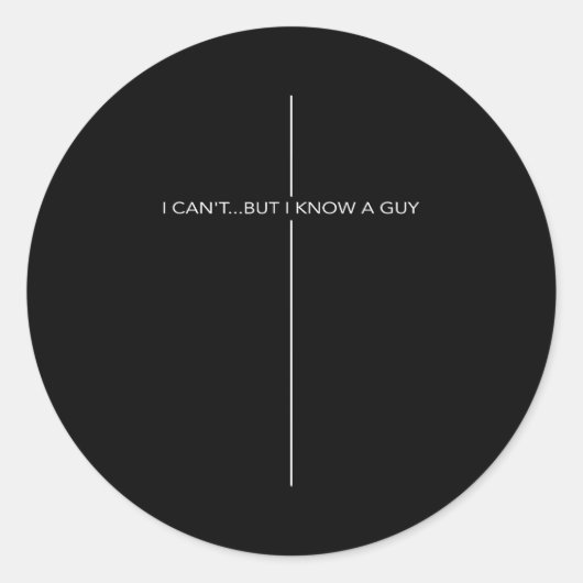 Sticker Rond I Can't But I Know A Guy Cross Christian Jesus Fai (Devant)