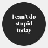 Sticker Rond I Can't Do Stud Today (Devant)
