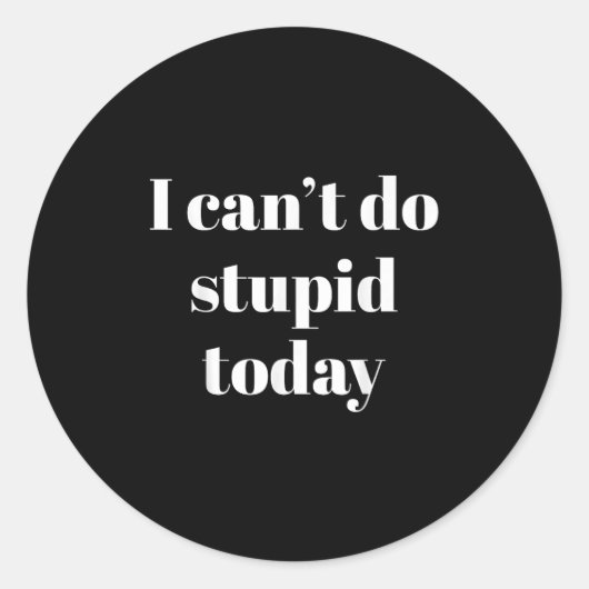 Sticker Rond I Can't Do Stud Today (Devant)
