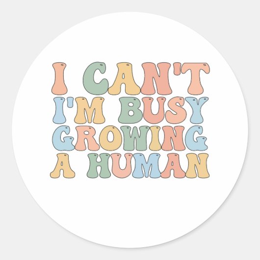 Sticker Rond I Can't I'm Busy Growing (Devant)