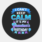 Sticker Rond I Cant Keep Calm Its My Grandma Birthday Shirt Bda (Devant)