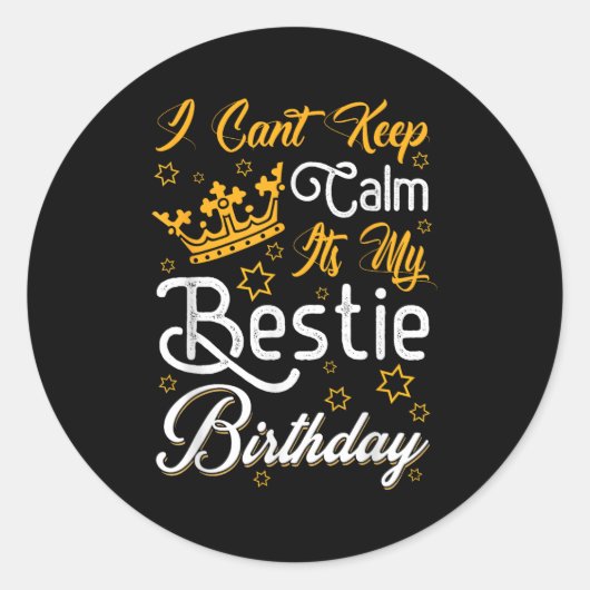 Sticker Rond I Cant Keep Calm Its My Ie Birthday Funny Bff Bday (Devant)