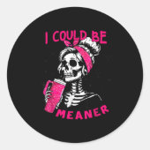 Sticker Rond I Could Be Meaner Funny Skeleton _1  (Devant)