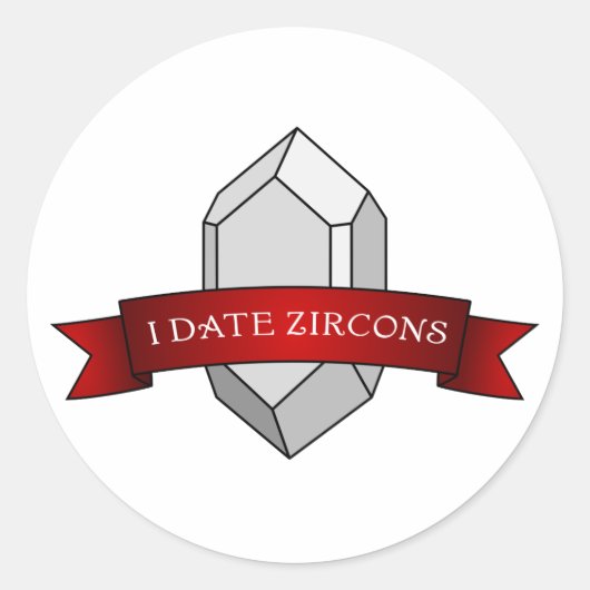 Sticker Rond "I Date Zircons" Géologie drôle (Devant)
