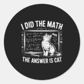 Sticker Rond I Did Math The Answer Is Cat Mathematics Funny Mat (Devant)