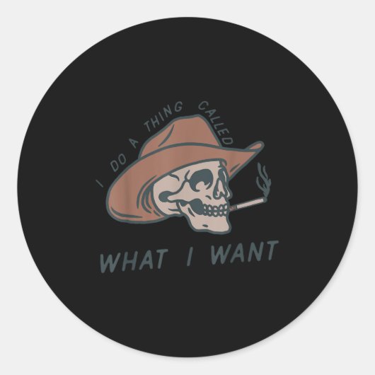 Sticker Rond I Do A Thing Called What I Want Design (Devant)