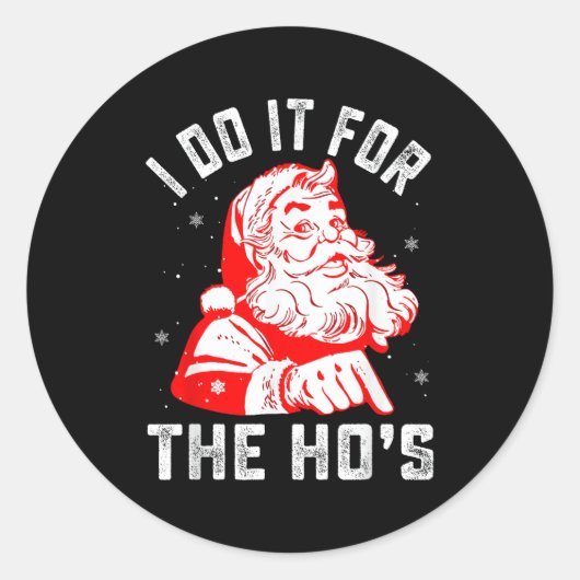 Sticker Rond I Do It For The Ho's Funny Christmas Men  (Devant)