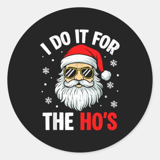 Sticker Rond I Do It For The Ho's Funny Inappropriate Christmas (Devant)