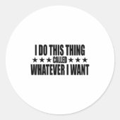 Sticker Rond I Do This Thing Called Whatever I Want (Devant)