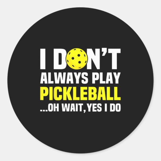 Sticker Rond I Don't Always Play Ckleball - Funny Ckleball Play (Devant)
