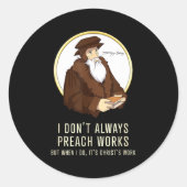 Sticker Rond I Don't Always Preach Works - Funny John Calvin Gi (Devant)