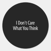 Sticker Rond I Don't Care What You Think -  (Devant)