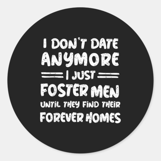 Sticker Rond I Don't Date Anymore I Just Foster Men Funny  (Devant)