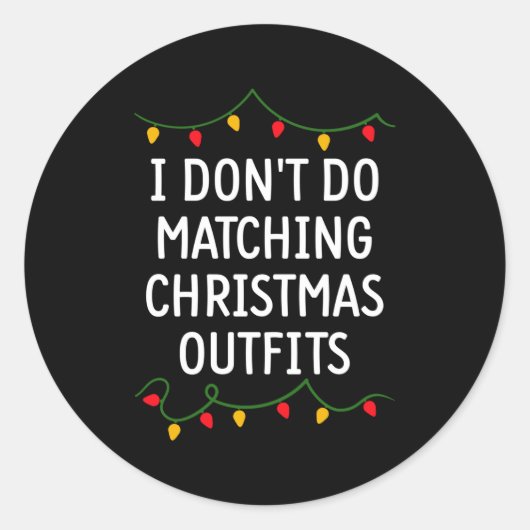 Sticker Rond I Don't Do Matching Christmas Outfits Matching Fam (Devant)