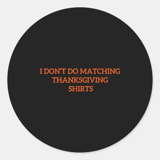Sticker Rond I Don't Do Matching Thanksgiving Shirt Funny Match (Devant)