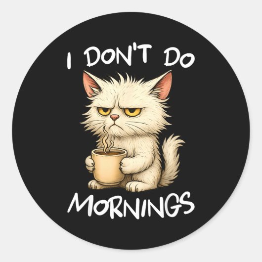 Sticker Rond I Don't Do Mornings Funny Quote Coffee Cat Lover G (Devant)