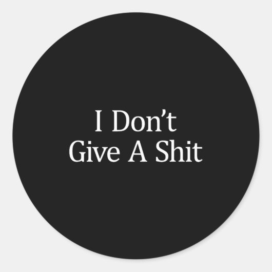 Sticker Rond I Don't Give A -  (Devant)