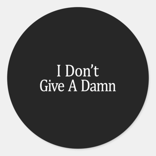 Sticker Rond I Don't Give A -  (Devant)