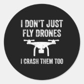 Sticker Rond I Don't Just Fly Drones I Crahem Too (Devant)