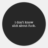 Sticker Rond I Don't Know About For Funny Saying  (Devant)