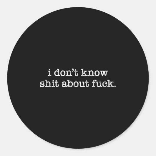 Sticker Rond I Don't Know About For Funny Saying  (Devant)