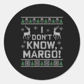 Sticker Rond I Don't Know, Margo! Ugly Sweater Christmas Meme  (Devant)